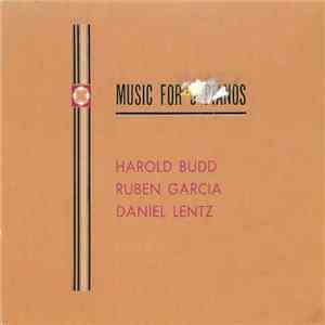 Harold Budd, Ruben Garcia, Daniel Lentz - Music For 3 Pianos