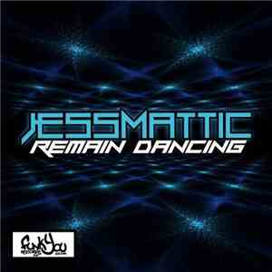 JessMattic - Remain Dancing