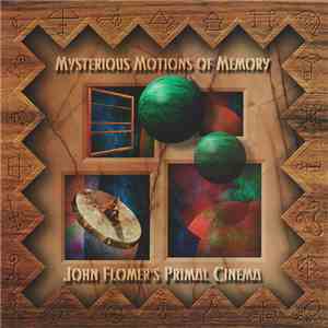 John Flomer's Primal Cinema - Mysterious Motions Of Memory