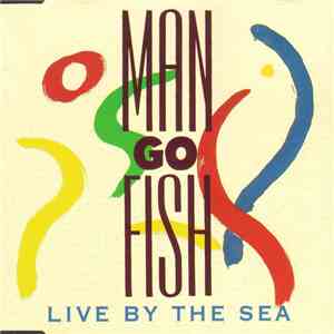 Man Go Fish - Live By The Sea
