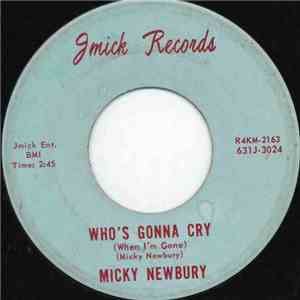 Micky Newbury - Who's Gonna Cry (When I'm Gone)