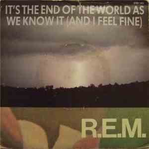 R.E.M. - It's The End Of The World As We Know It (And I Feel Fine)