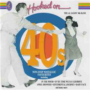 The Al Saxon '40's Band - Hooked On 40s (Non-Stop Nostalgic Favourites)