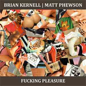 Brian Kernell / Matt Phewson - Fucking Pleasure