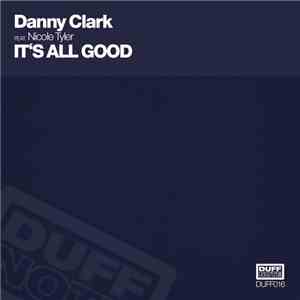 Danny Clark Feat. Nicole Tyler - It's All Good