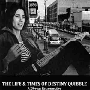 Destiny Quibble - The Life & Times Of Destiny Quibble: A 29-Year Retrospect ...