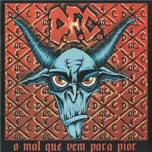 D.F.C.  - O Mal Que Vem Para Pior