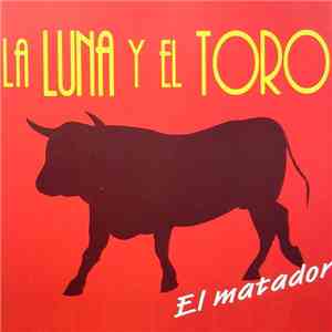 El Matador  - La Luna Y El Toro