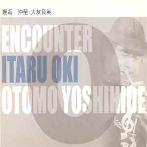 Itaru Oki / Otomo Yoshihide - Encounter