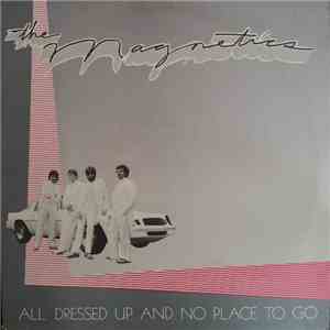The Magnetics  - All Dressed Up And No Place To Go