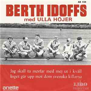 Berth Idoffs Med Ulla Höjer - Jag Skall Ta Morfar Med Mej Ut I Kväll / Inge ...