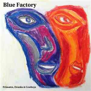 Blue Factory - Primates, Drunks & Cowboys