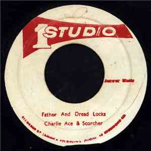 Charlie Ace & Scorcher  - Father And Dread Locks