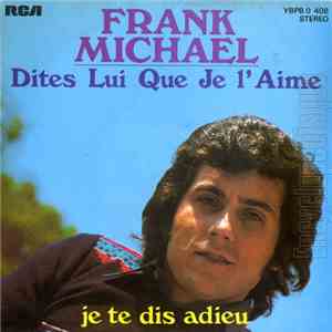 Frank Michael - Dites Lui Que Je L'aime / Je Te Dis Adieu