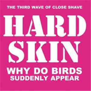 Hard Skin  - Why Do Birds Suddenly Appear