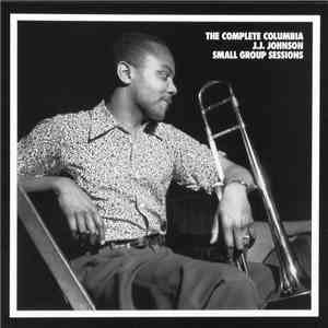 J.J. Johnson - The Complete Columbia J.J. Johnson Small Group Sessions
