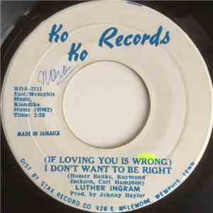 Luther Ingram - (If Loving You Is Wrong) I Don't Want To Be Right / Puttin' Game Down