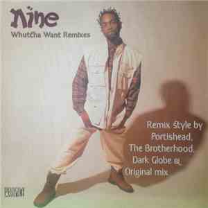 Nine - Whutcha Want (Remixes)