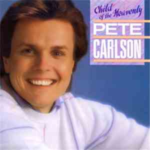 Pete Carlson - Child Of The Heavenly