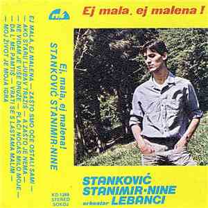 Stanimir Stanković - Nine, Orkestar Lebanci - Ej Mala, Ej Malena !