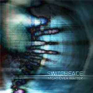 Switchface - Might Over Matter