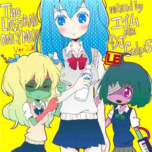 The Lasttrak X エイム aka DJ CalpiS - The Lasttrak Only Mix Ver 2​.​0 LE