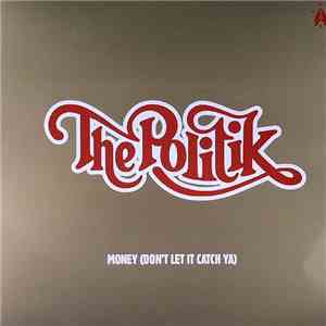 The Politik - Money (Don't Let It Catch Ya)
