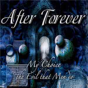 After Forever - My Choice / The Evil That Men Do