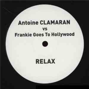 Antoine Clamaran vs. Frankie Goes To Hollywood - Relax 2006 Mixes