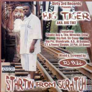 Big Tiger AKA. Big Tike - Startin From Scratch