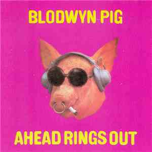Blodwyn Pig - Ahead Rings Out