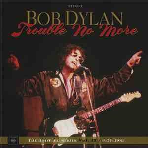 Bob Dylan - Trouble No More: The Bootleg Series Vol.13 / 1979-1981