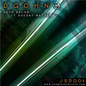 D G O H N - Jack Salad / It Doesn’t Matter