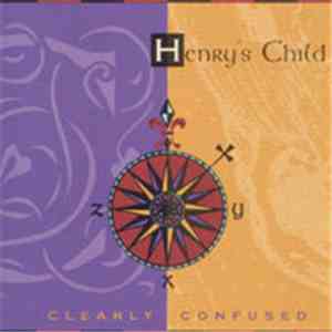 Henry's Child - Clearly Confused