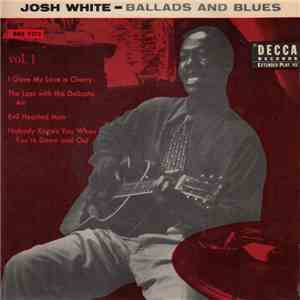 Josh White - Ballads And Blues - Vol. 1