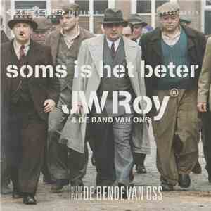 JW Roy & De Band Van Ons - Soms Is Het Beter