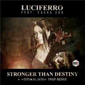 Luciferro Feat. Sasha Sku - Stronger Than Destiny