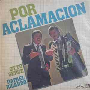 Otto Serge Y Rafael Ricardo - Por Aclamacion