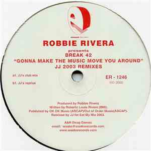 Robbie Rivera Presents Break 42 - Gonna Make The Music Move You Around (JJ  ...