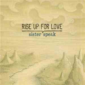 Sister Speak - Rise Up For Love