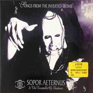 Sopor Aeternus & The Ensemble Of Shadows - Songs From The Inverted Womb