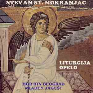 Stevan St. Mokranjac, Hor RTV Beograd, Mladen Jagušt - Liturgija / Opelo