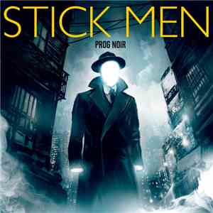 Stick Men  - Prog Noir