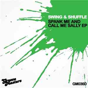 Swing & Shuffle - Spank Me And Call Me Sally EP