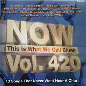 Various - Now This Is What We Call Blues (Vol. 420 - 13 Songs That Never We ...