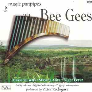 Victor Rodriguez  - The Magic Panpipes - The Bee Gees