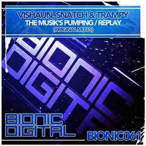 Vishaun, Snatch  & Trampy - The Musik's Pumping / Replay