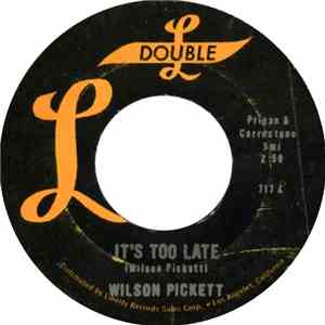 Wilson Pickett - It's Too Late / I'm Gonna Love You