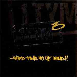 1TYM - Third Time Fo Yo' Mind