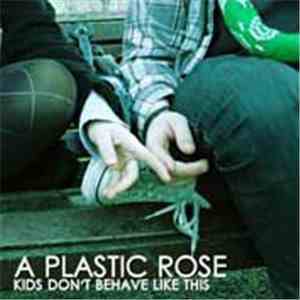 A Plastic Rose - Kids Don't Behave Like This